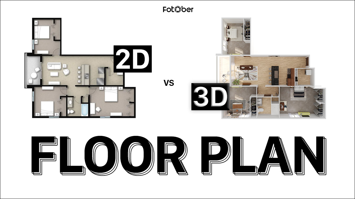 2D vs 3D Floor Plan: Which Is Better for Real Estate Marketing?