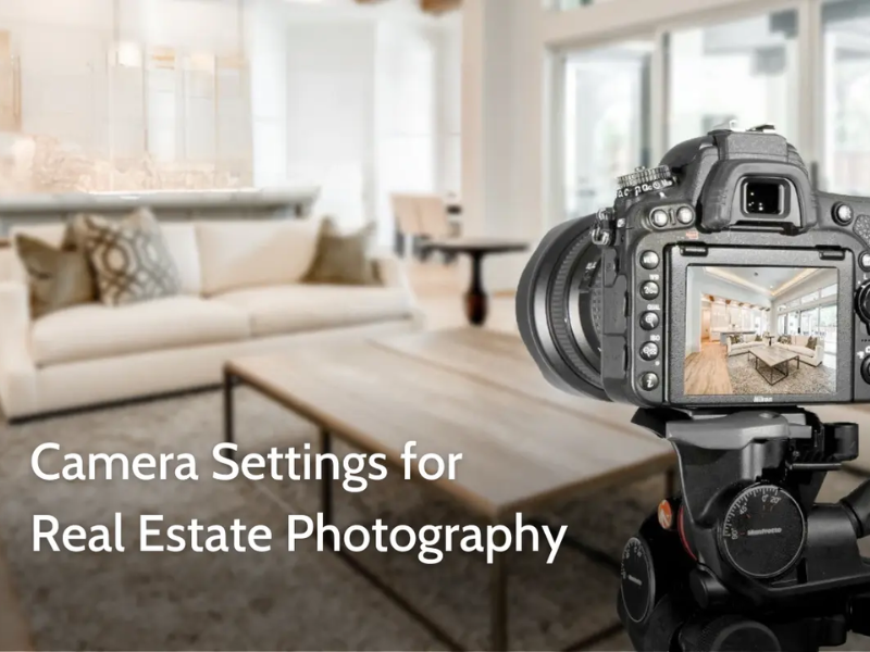 Best Camera Settings for Real Estate Photography