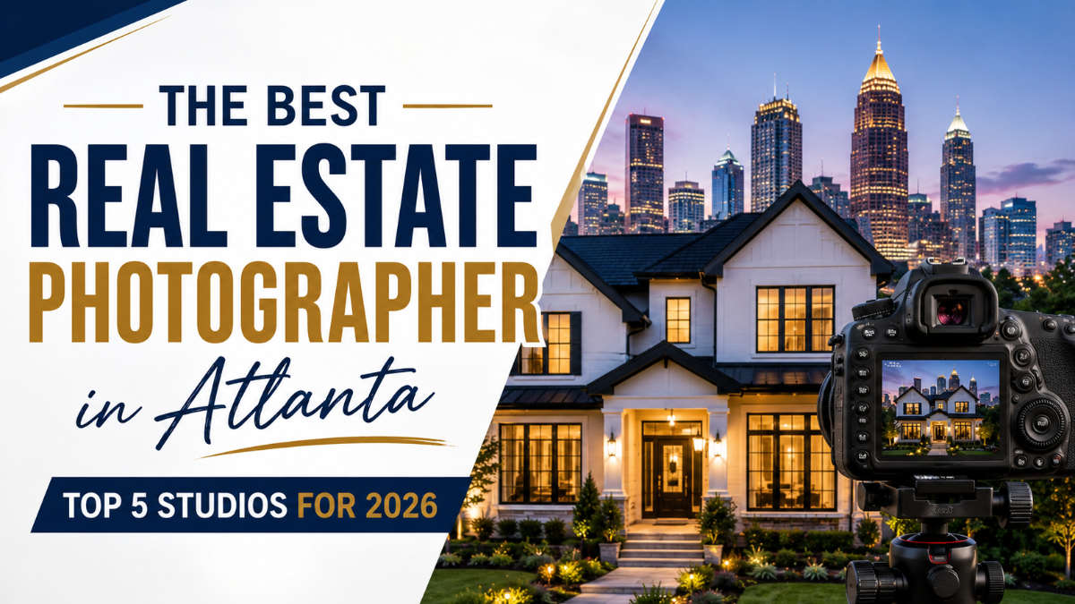 The Best Real Estate Photographer in Atlanta: Top 5 Studios for 2026