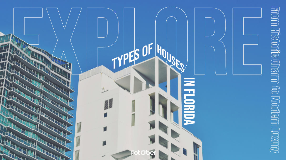 Types of Houses in Florida: From Historic Charm to Modern Luxury
