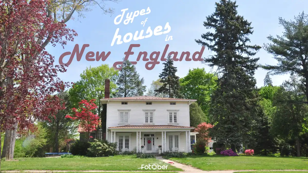 7 Iconic Types of Houses in New England: A Guide For Real Estate